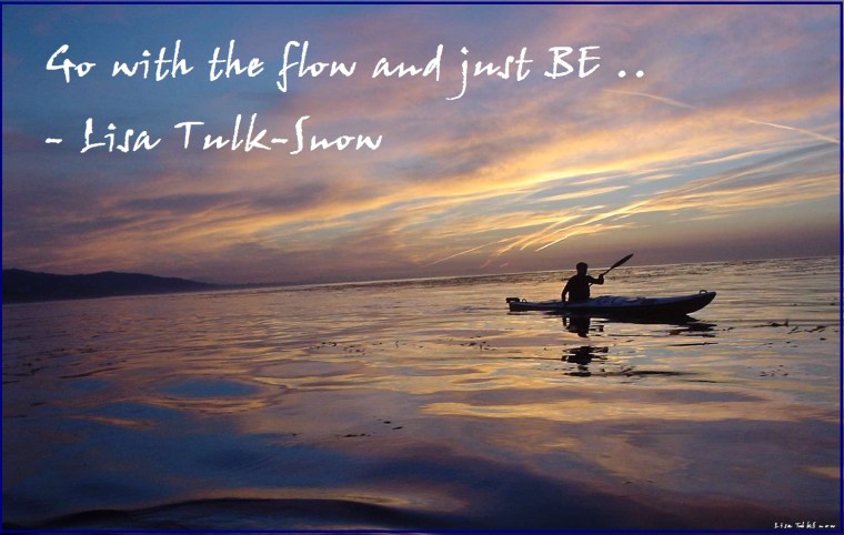 Go with the Flow and Just BE..